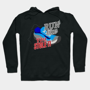 Run Like You Stole It Hoodie